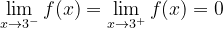 \dpi{120} \lim_{x\rightarrow 3^{-}}f(x)=\lim_{x\rightarrow 3^{+}}f(x)= 0